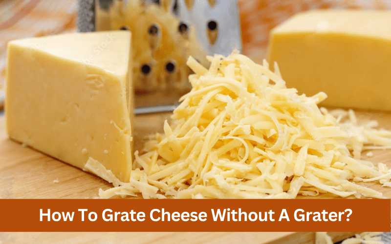 how to shred cheese without a grater