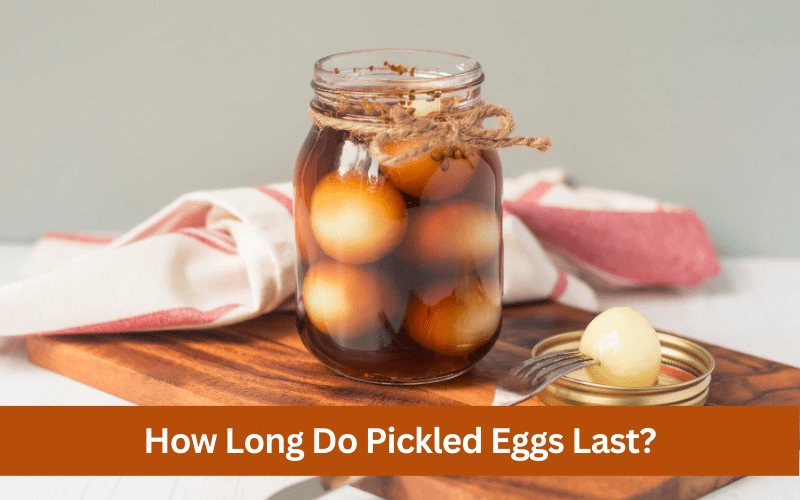 how long do pickled eggs last