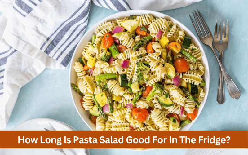 how long is pasta salad good for in the fridge