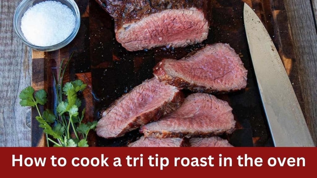how to cook a tri tip roast in the oven