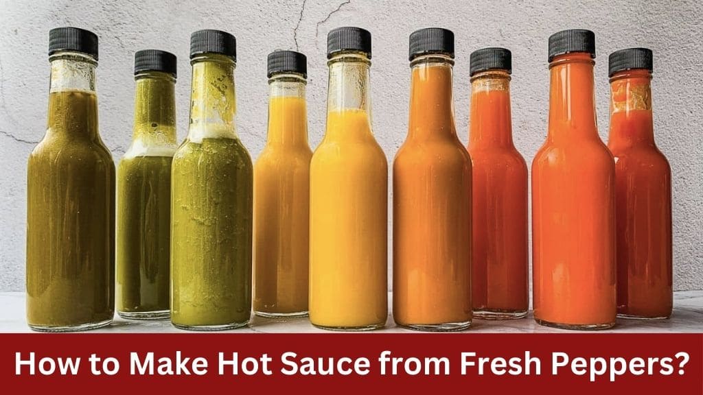 How to Make Hot Sauce from Fresh Peppers