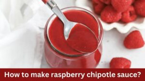 how to make raspberry chipotle sauce