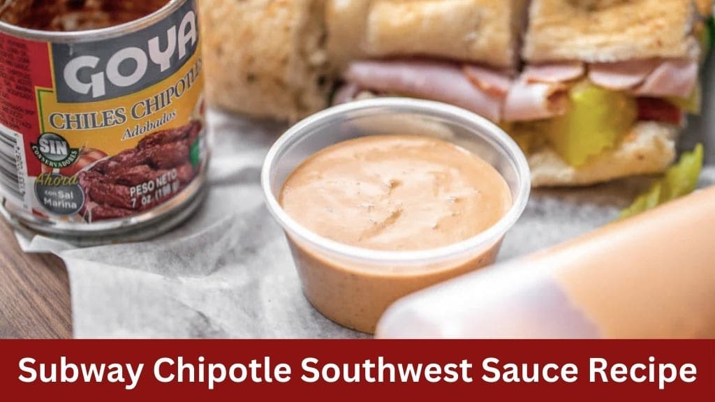Subway Chipotle Southwest Sauce Recipe