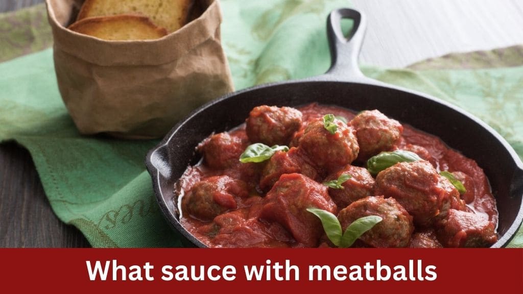 what sauce with meatballs