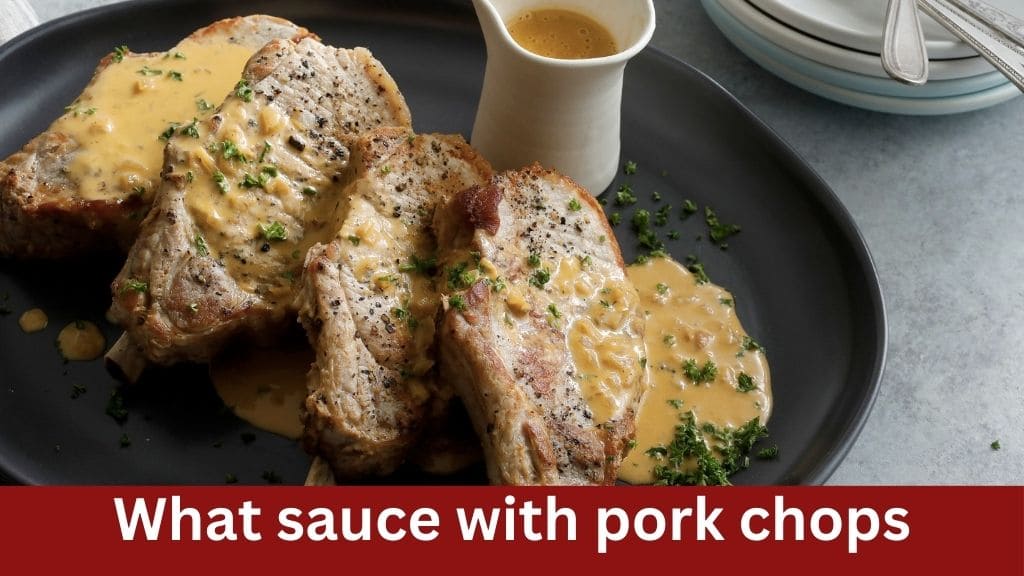 what sauce with pork chops