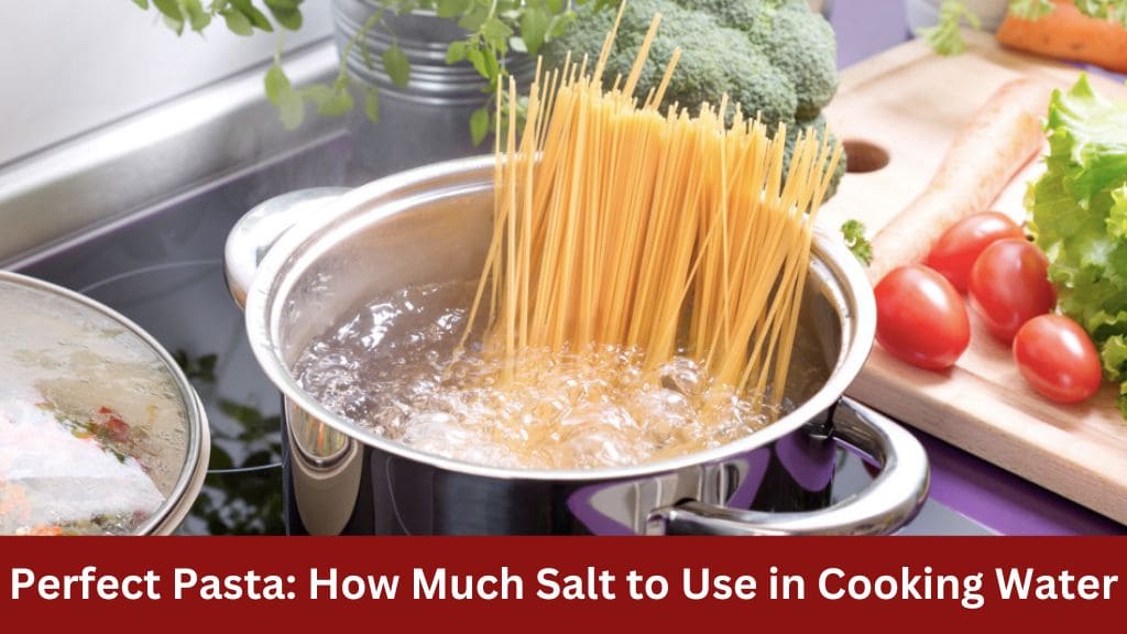 how much salt in water for pasta