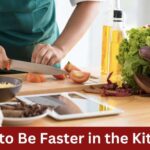 how to be faster in the kitchen