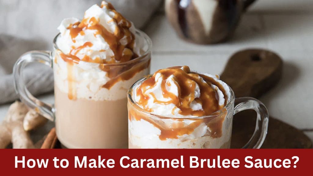 how to make caramel brulee sauce