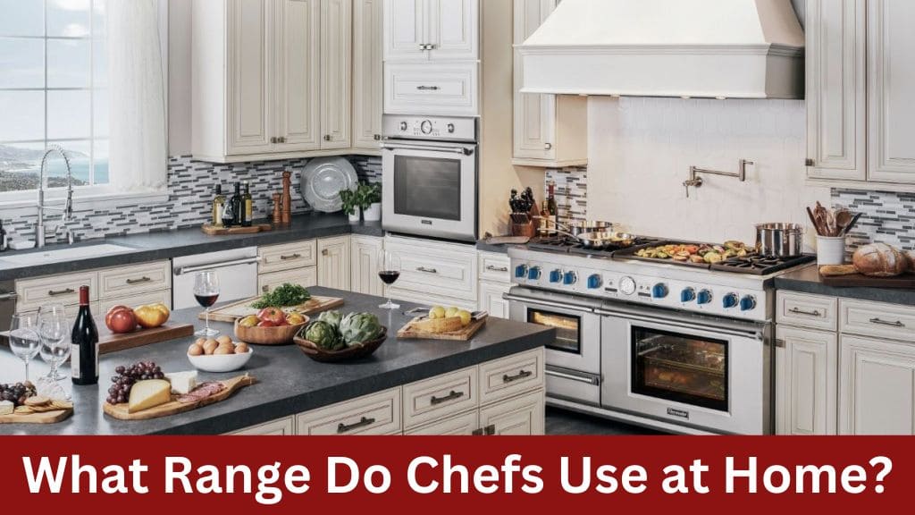 what range do chefs use at home