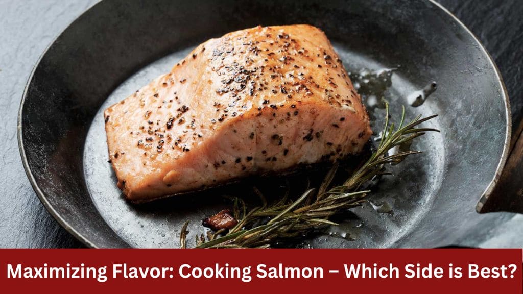 which side cook salmon best flavor