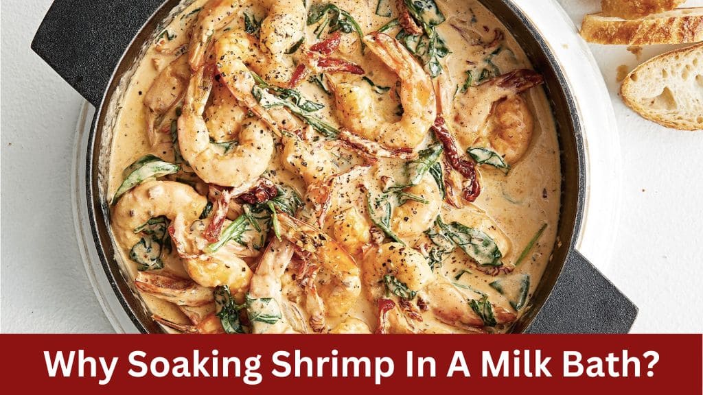 Why Soaking Shrimp In A Milk Bath?