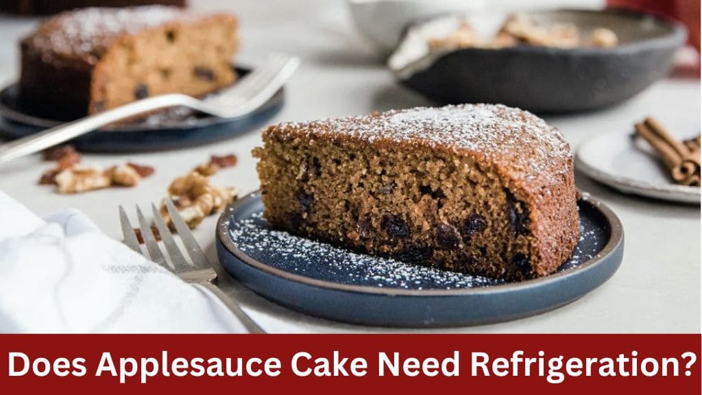 does applesauce cake need to be refrigerated