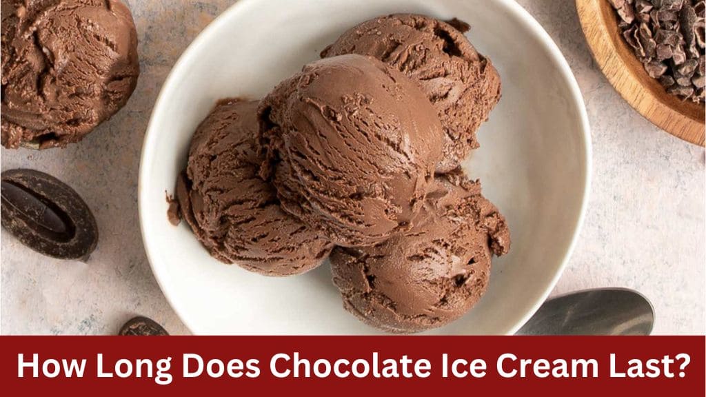how long does chocolate ice cream last