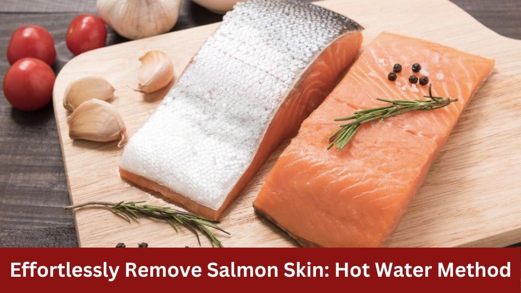 how to take skin off salmon with hot water